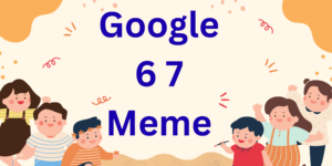 google 6 7 meme