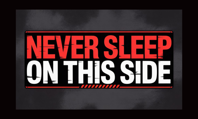 Never Sleep On This Side