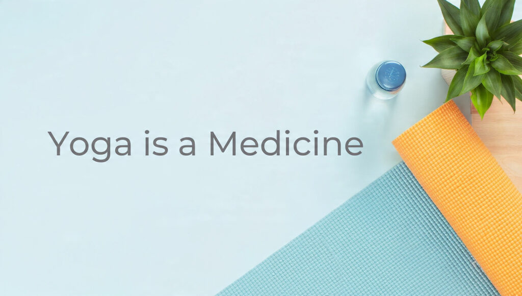 Yoga is a Medicine
